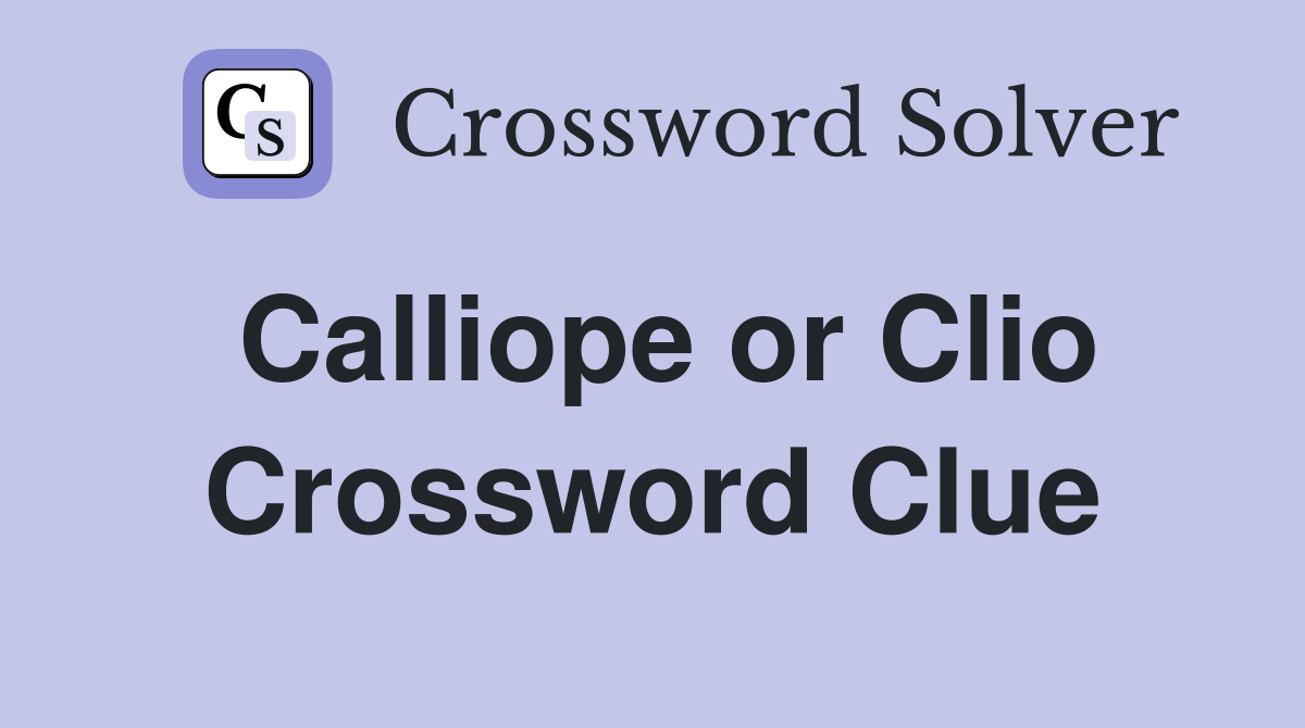 Calliope or Clio Crossword Clue