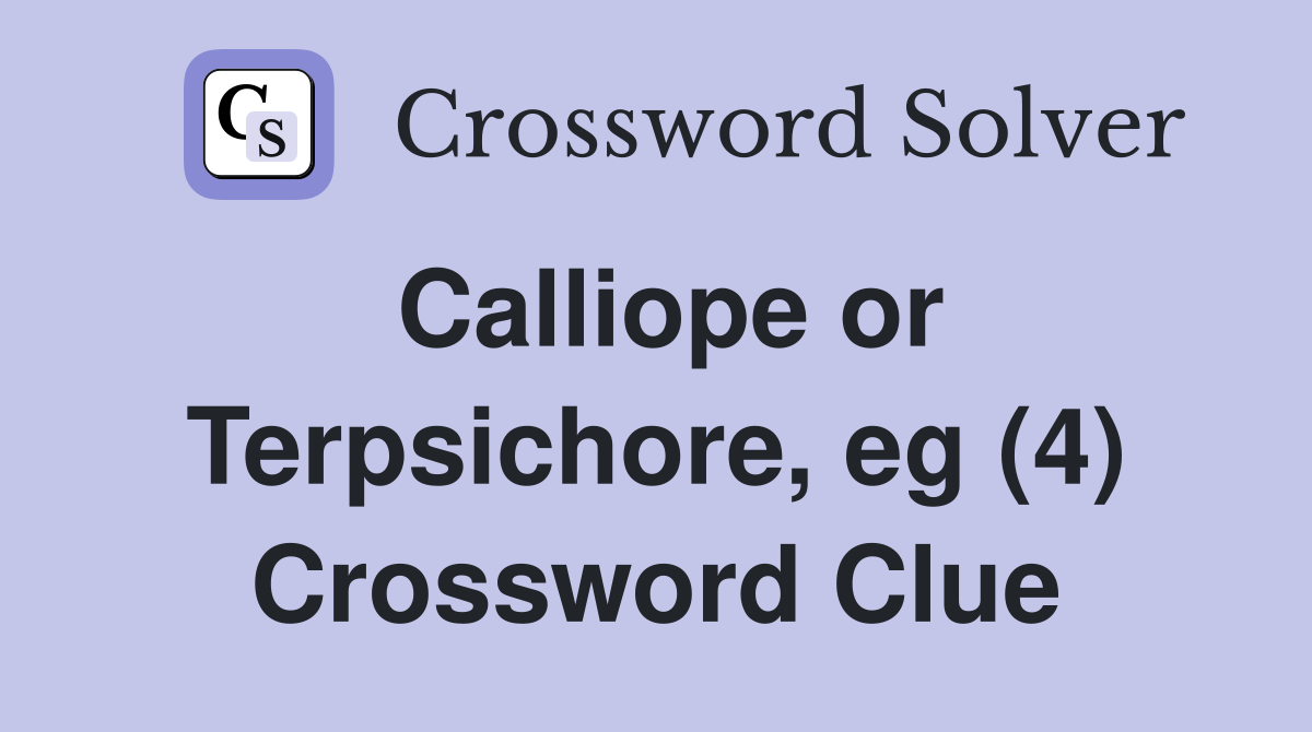 Calliope or Terpsichore, eg (4) Crossword Clue