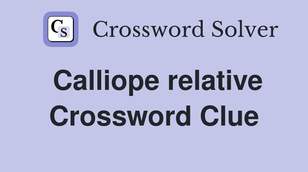 Calliope relative Crossword Clue