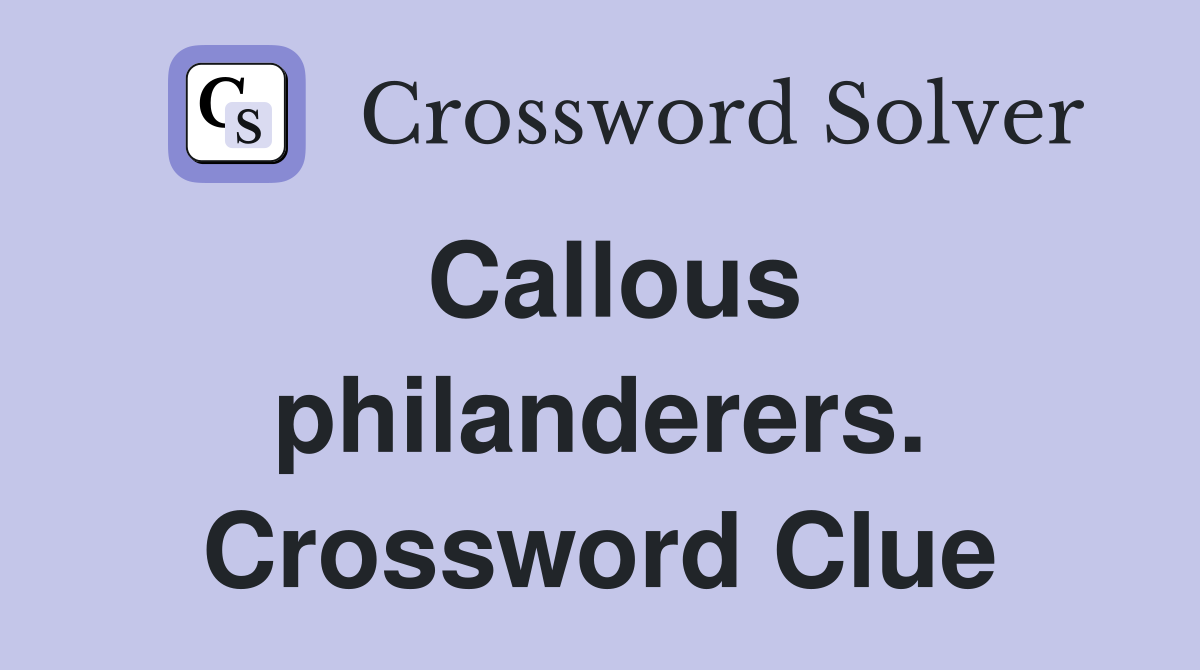 Callous philanderers. Crossword Clue