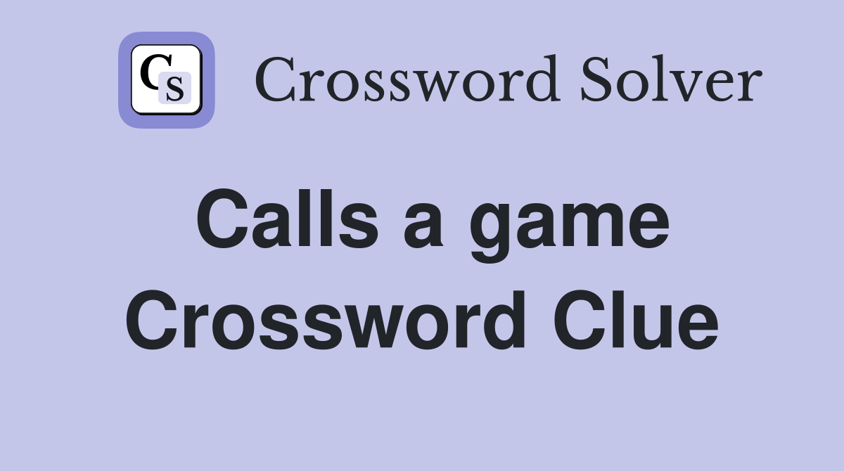 Calls a game Crossword Clue