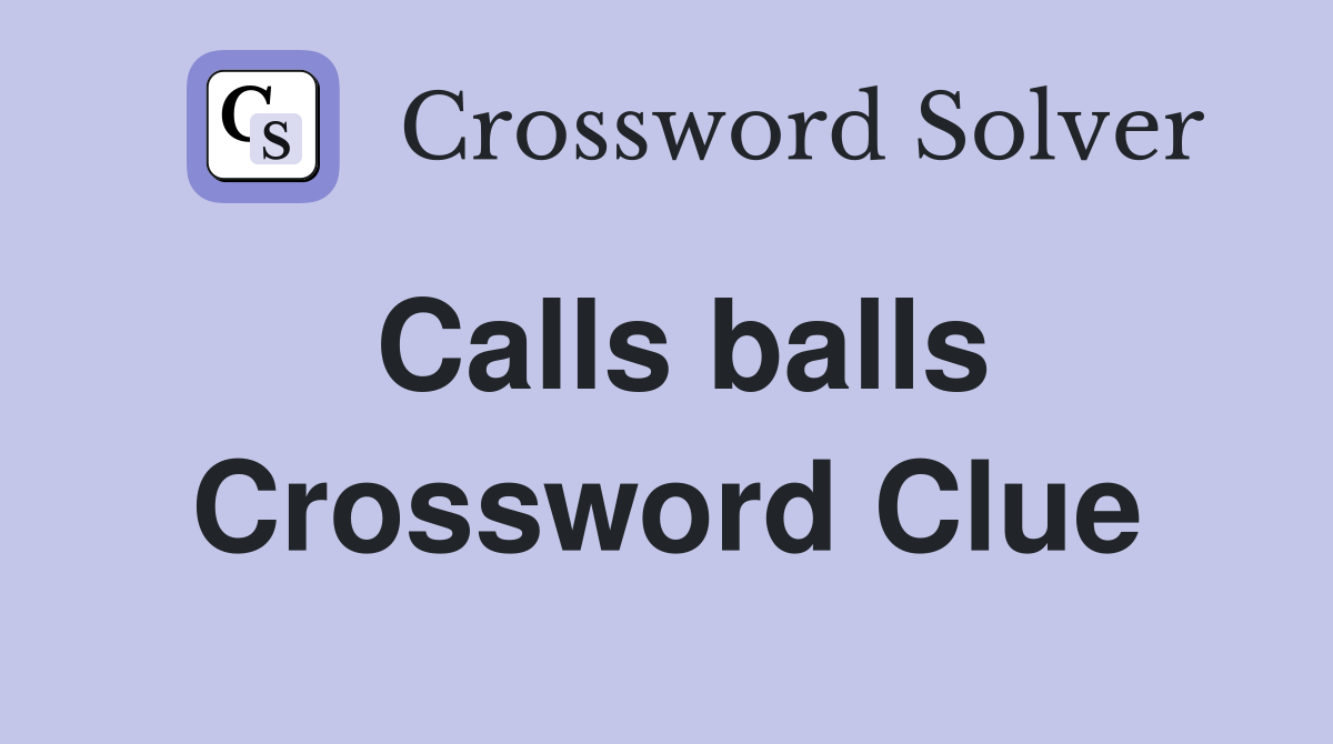 Calls balls Crossword Clue