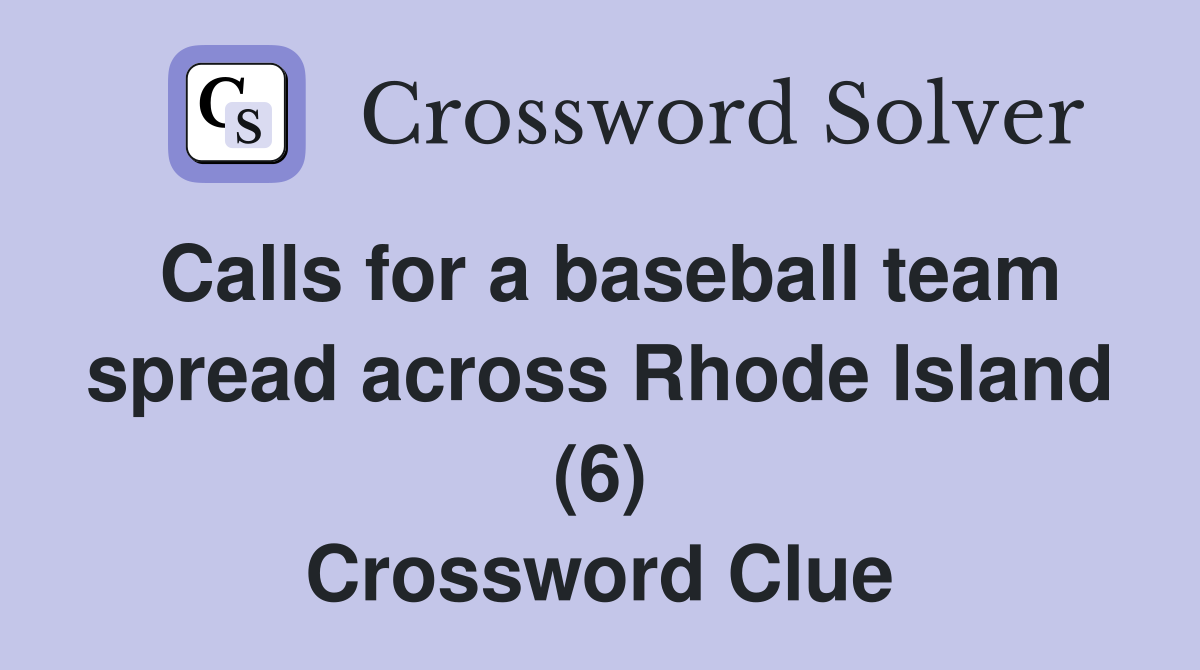Calls for a baseball team spread across Rhode Island (6) Crossword Clue