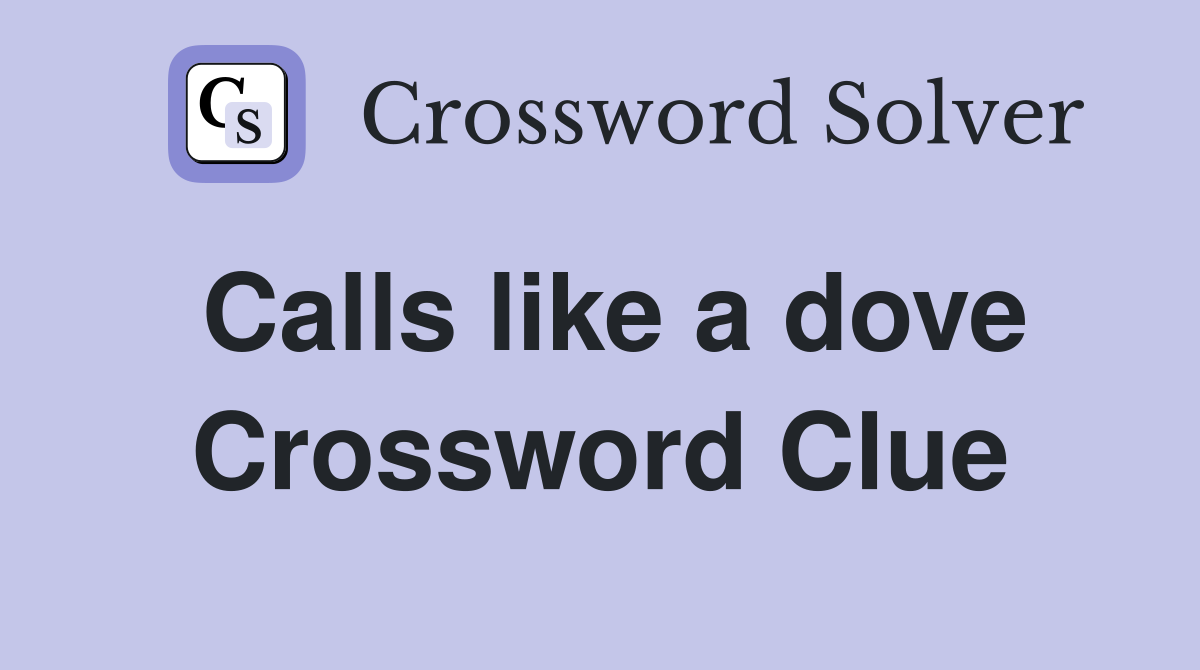 Calls like a dove Crossword Clue