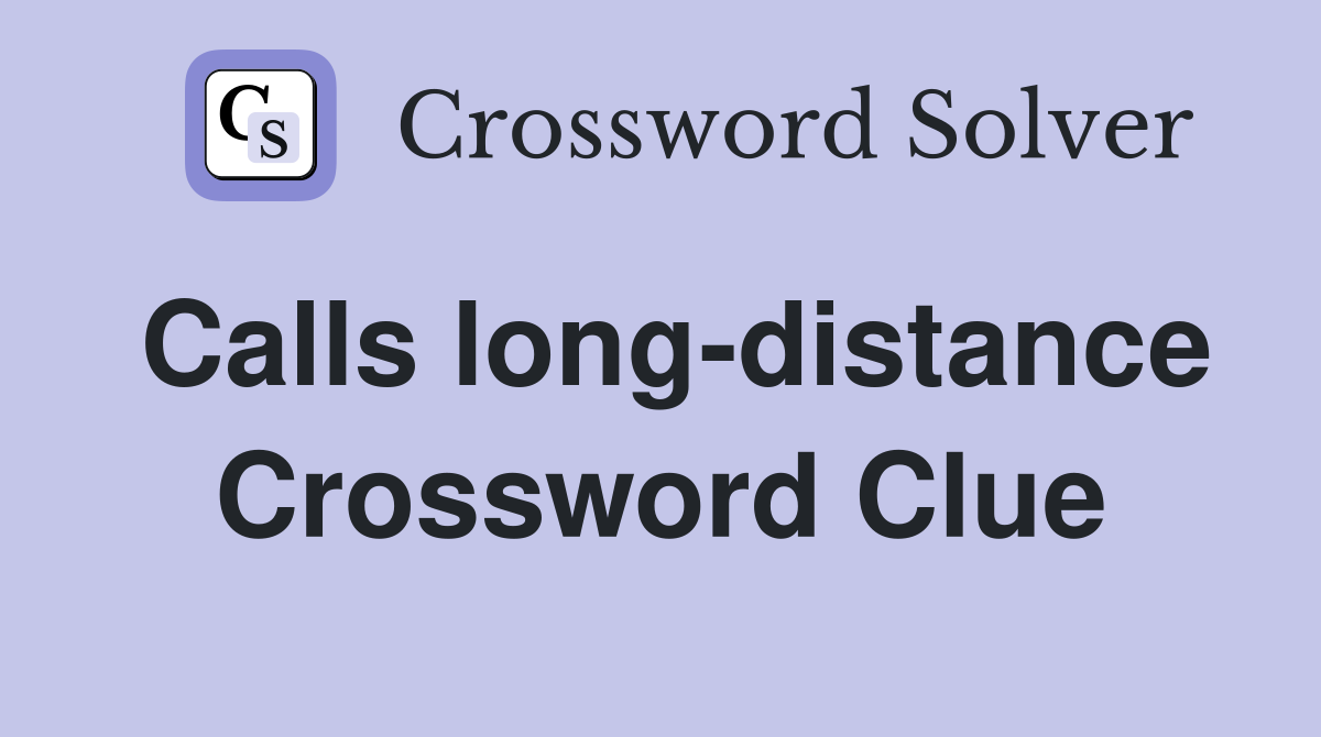 Calls long-distance Crossword Clue
