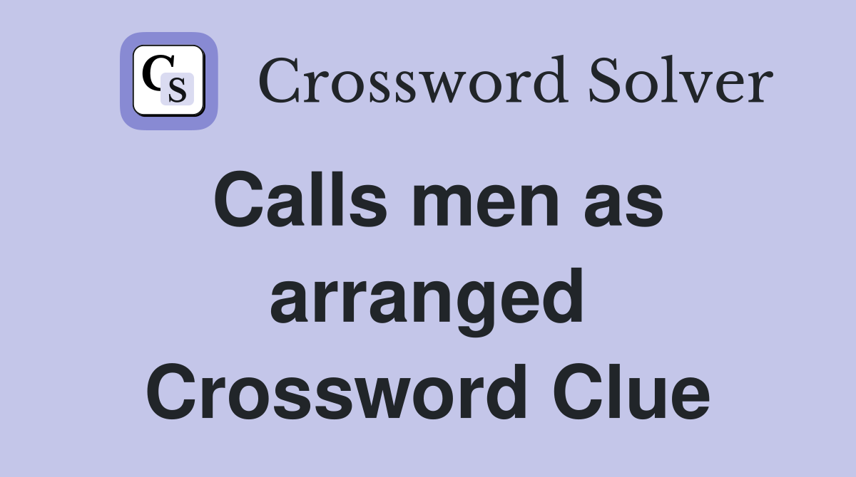 Calls men as arranged Crossword Clue