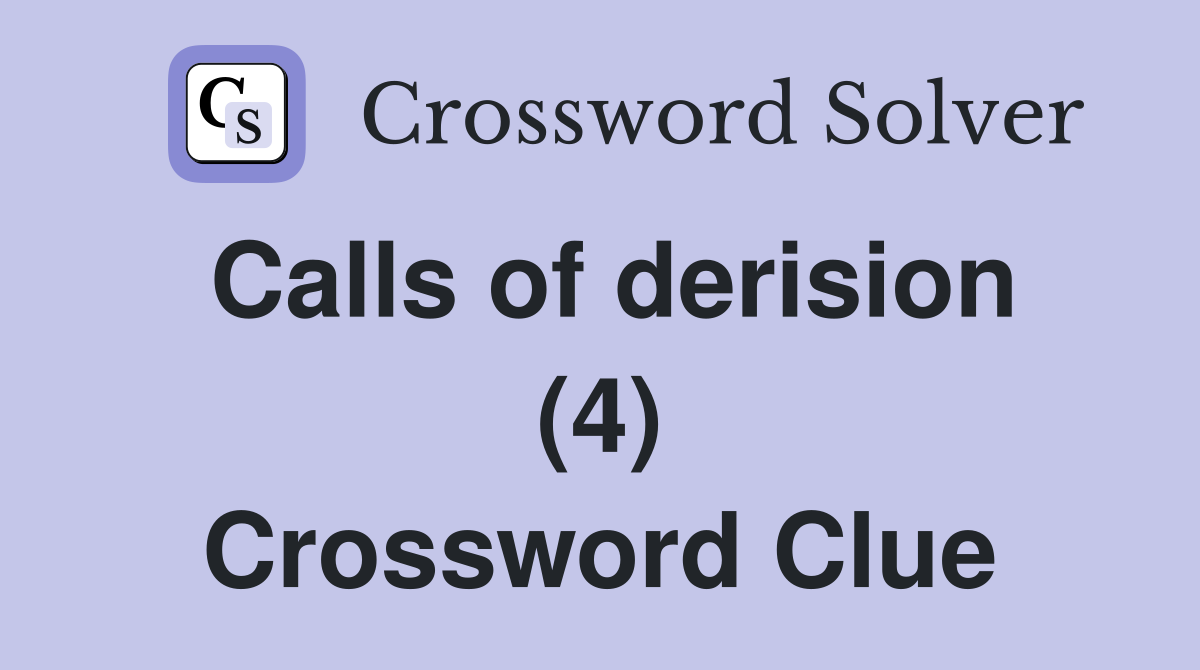 Calls of derision (4) Crossword Clue