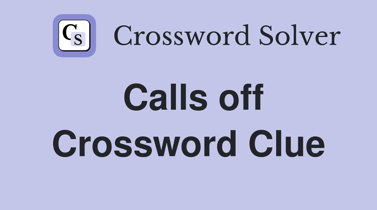 Calls off Crossword Clue