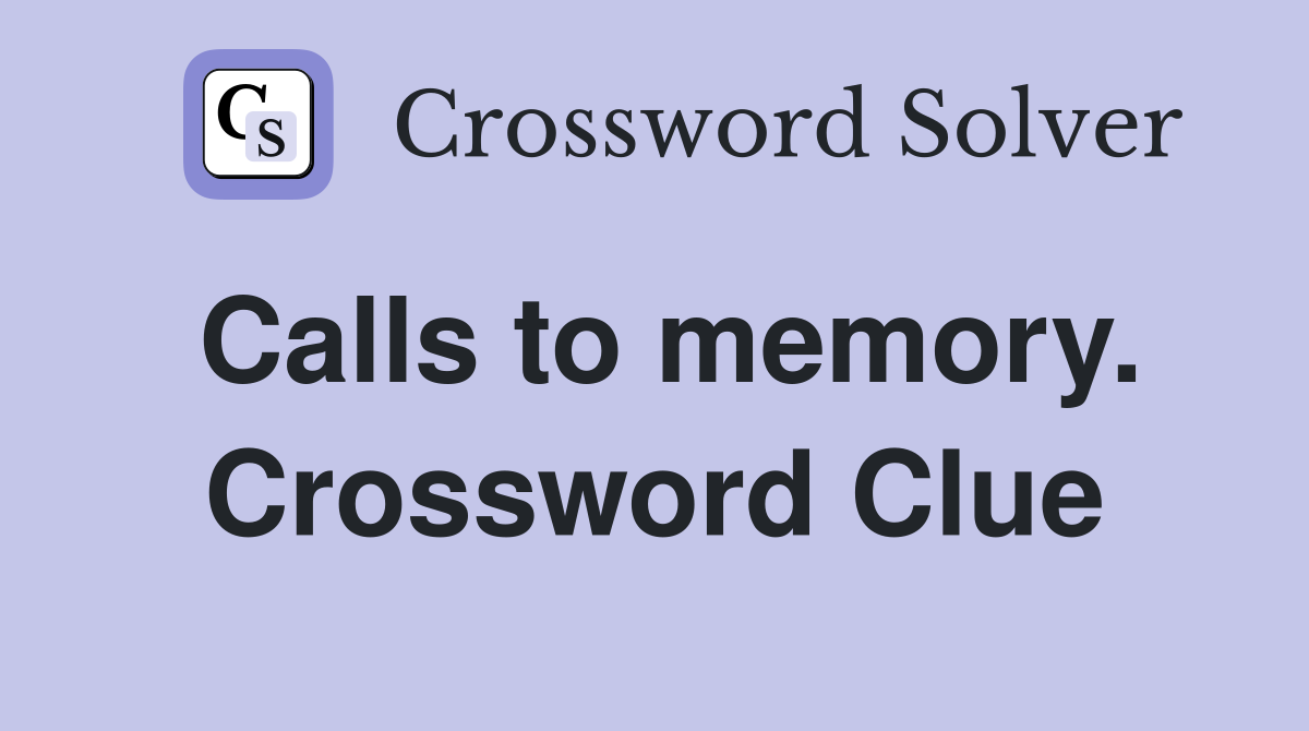 Calls to memory. Crossword Clue