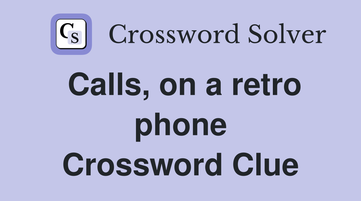 Calls, on a retro phone Crossword Clue