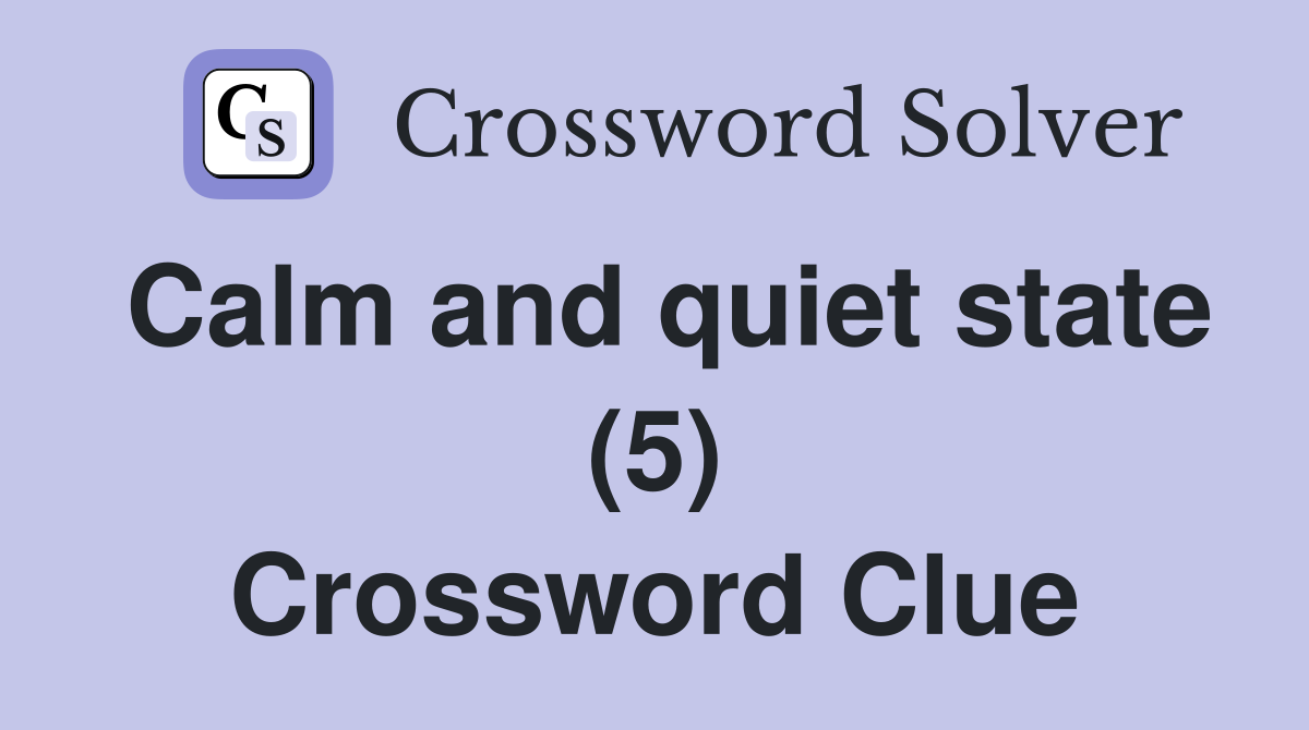 Calm and quiet state (5) Crossword Clue