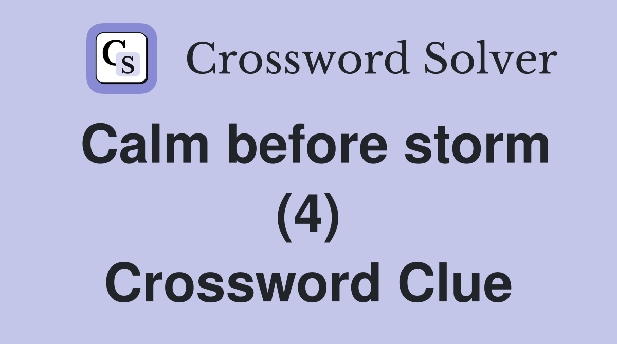 Calm before storm (4) Crossword Clue
