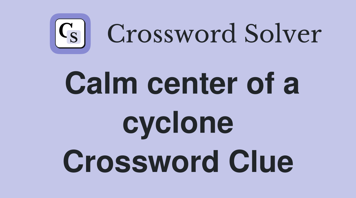 Calm center of a cyclone Crossword Clue