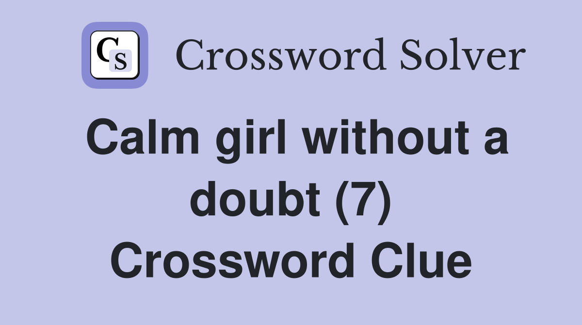 Calm girl without a doubt (7) Crossword Clue