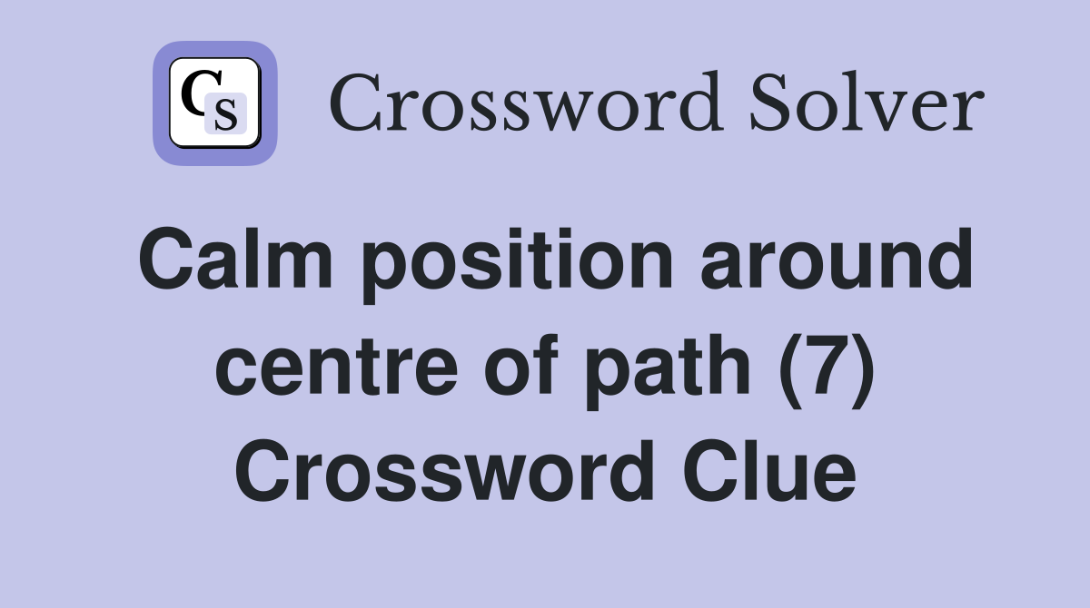 Calm position around centre of path (7) Crossword Clue