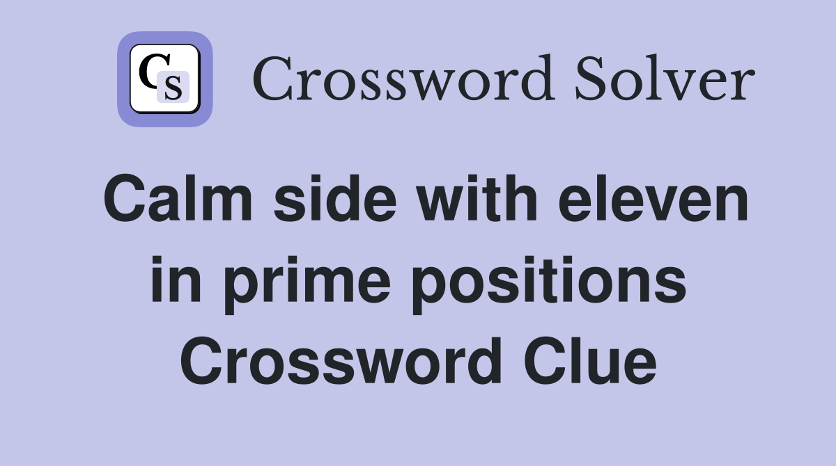 Calm side with eleven in prime positions Crossword Clue