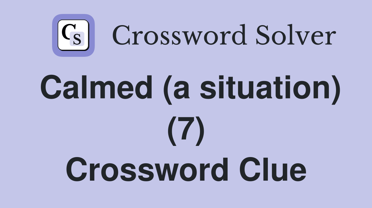 Calmed (a situation) (7) Crossword Clue