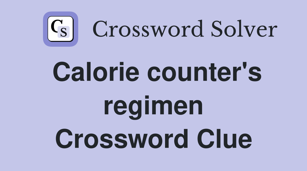 Calorie counter's regimen Crossword Clue