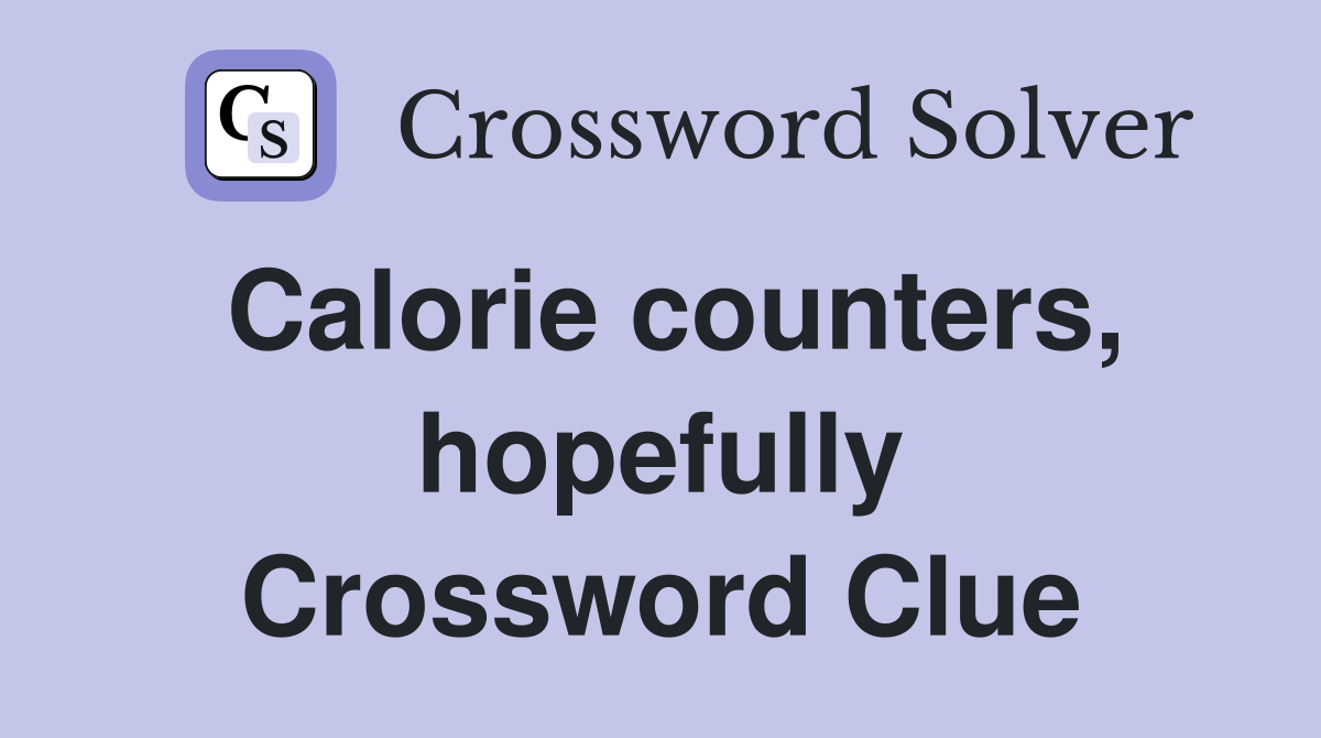 Calorie counters, hopefully Crossword Clue