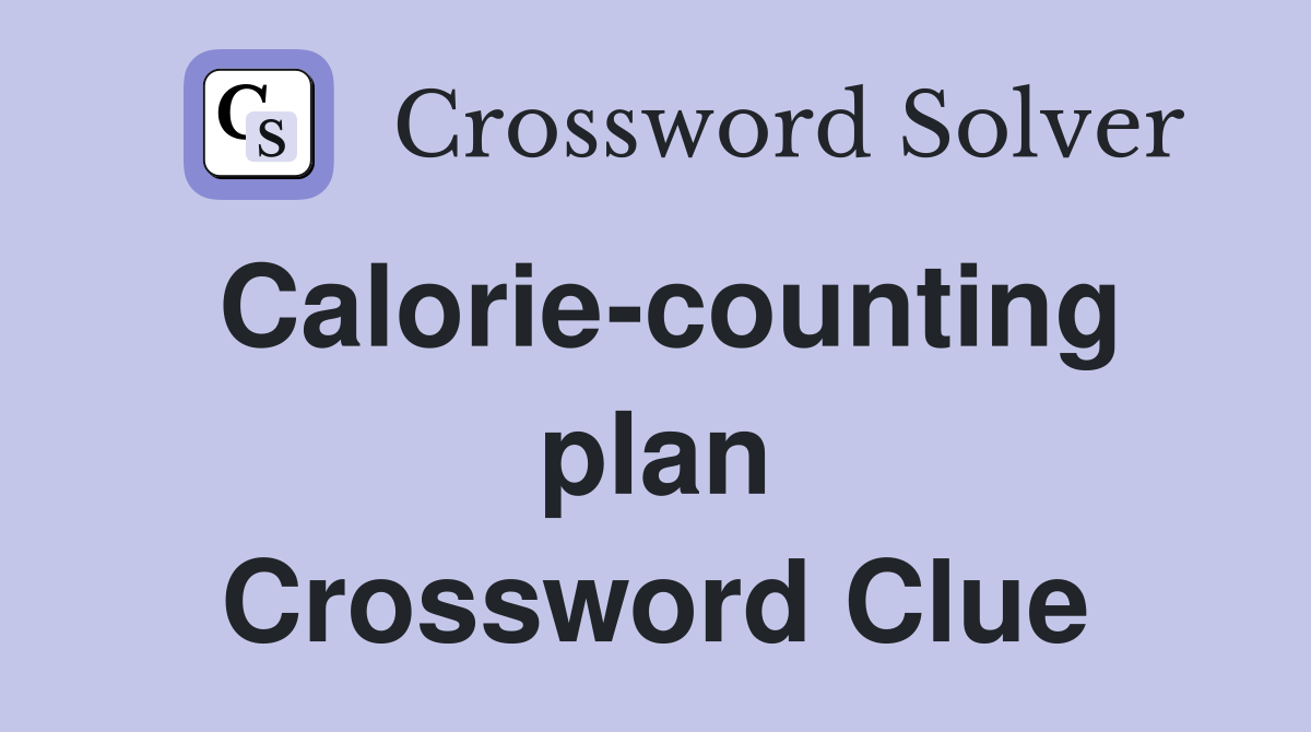 Calorie-counting plan Crossword Clue