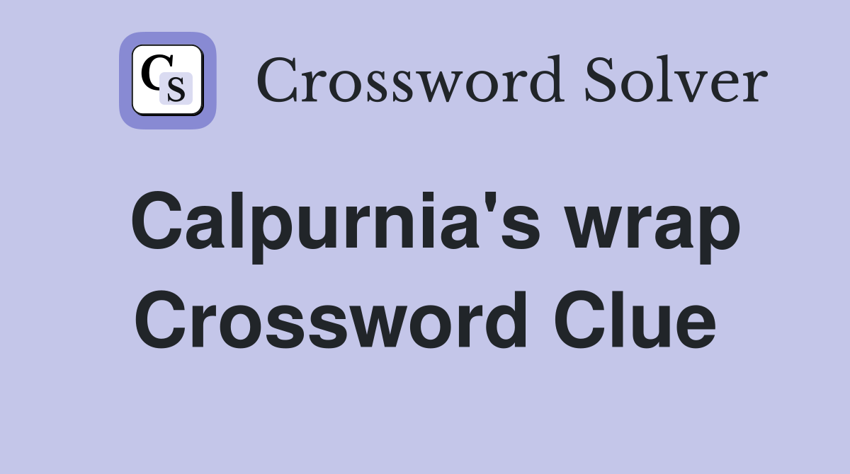 Calpurnia's wrap Crossword Clue