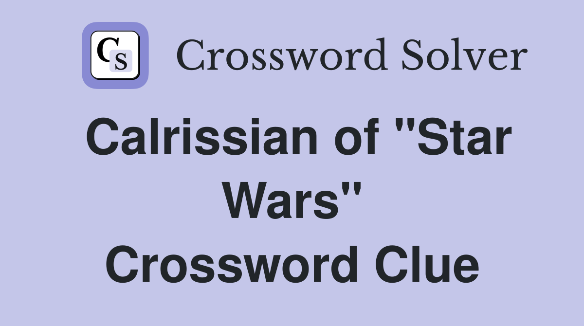 Calrissian of "Star Wars" Crossword Clue