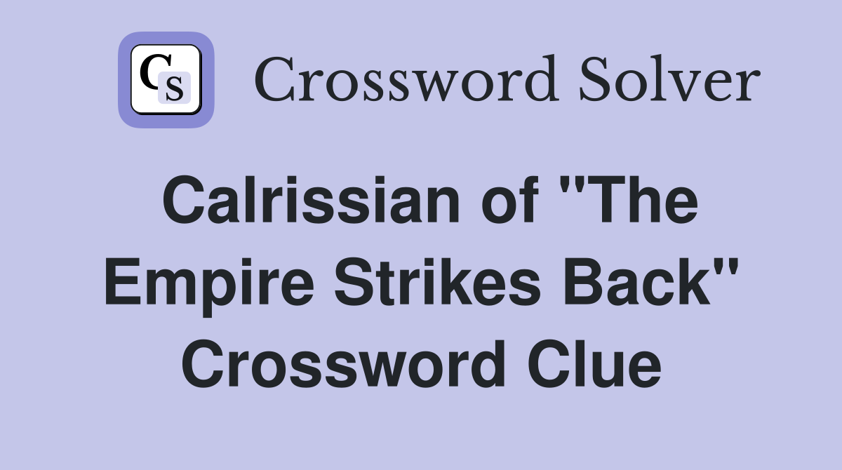 Calrissian of "The Empire Strikes Back" Crossword Clue