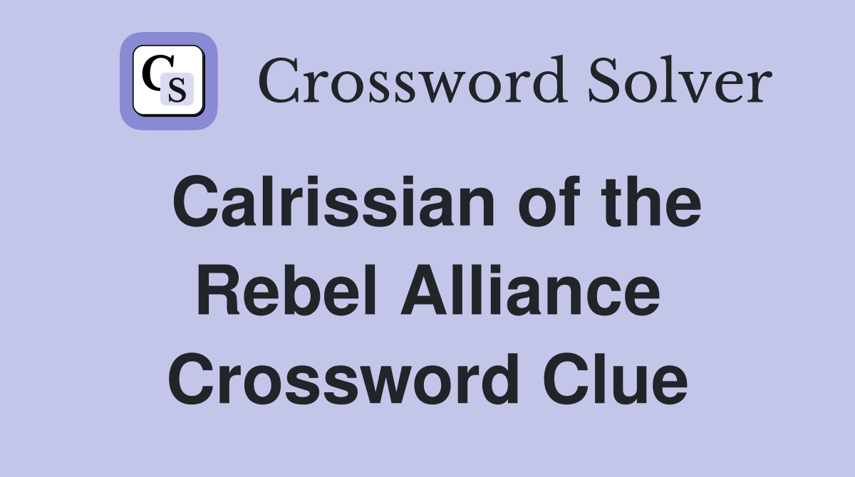 Calrissian of the Rebel Alliance Crossword Clue