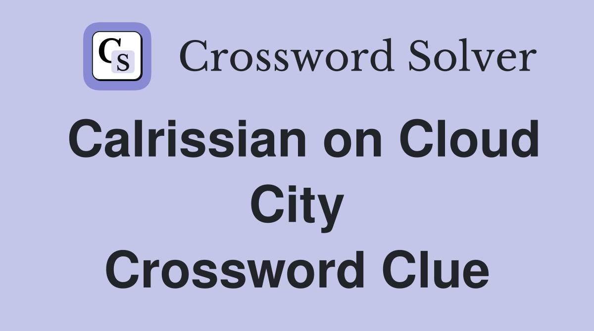 Calrissian on Cloud City Crossword Clue
