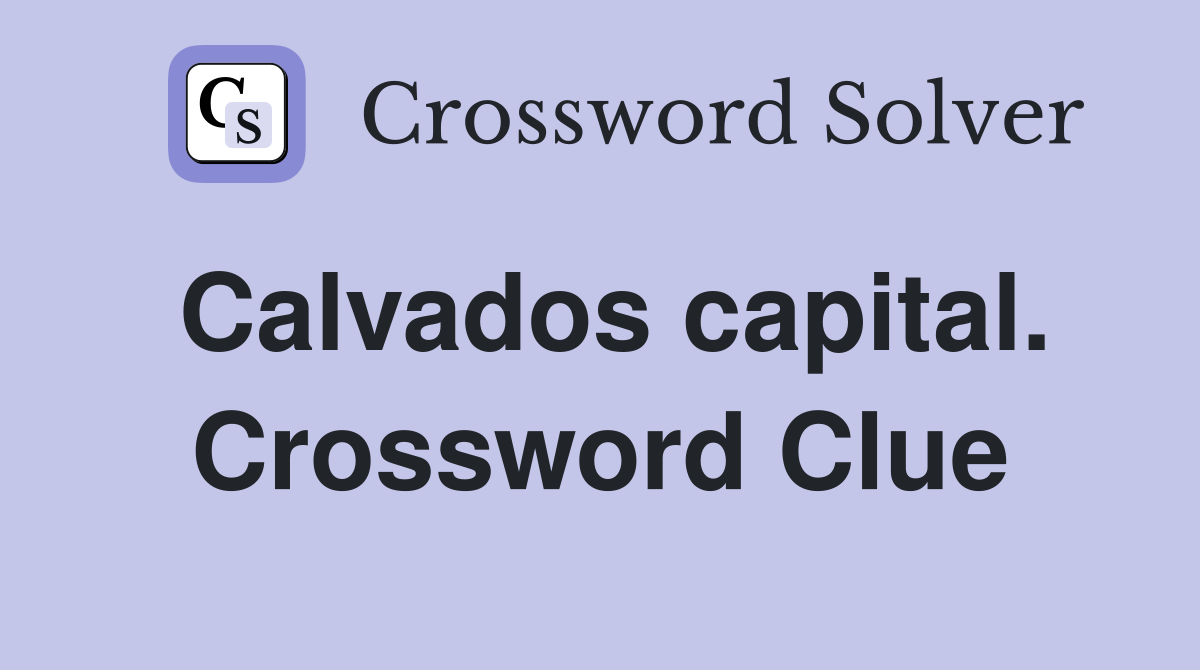 Calvados capital. Crossword Clue