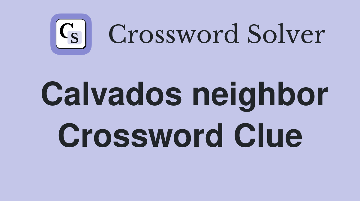 Calvados neighbor Crossword Clue