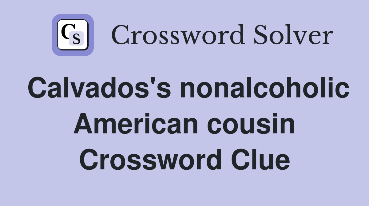 Calvados's nonalcoholic American cousin Crossword Clue