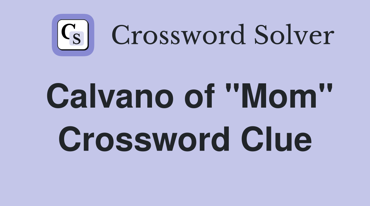 Calvano of "Mom" Crossword Clue