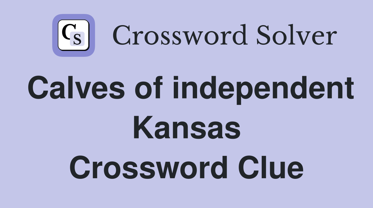 Calves of independent Kansas Crossword Clue