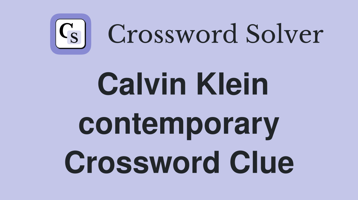 Calvin Klein contemporary Crossword Clue