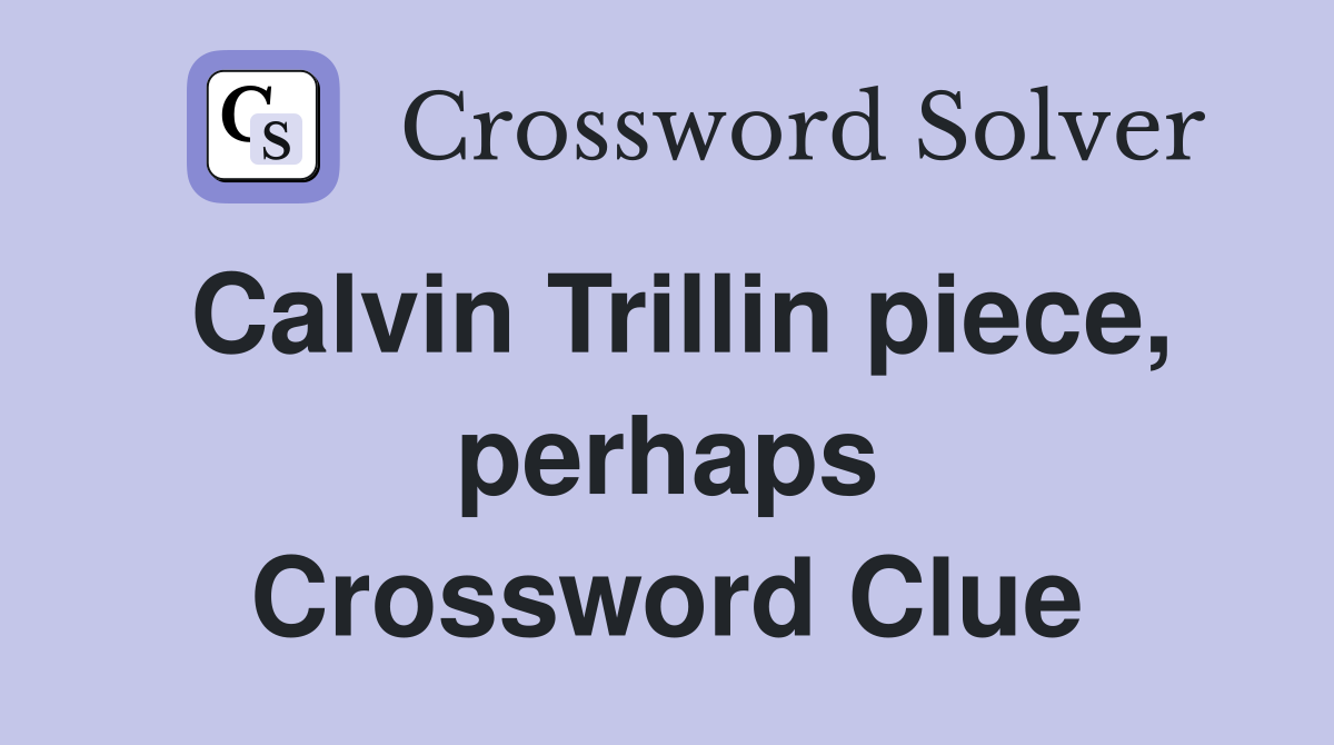 Calvin Trillin piece, perhaps Crossword Clue