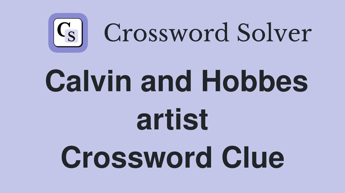 Calvin and Hobbes artist Crossword Clue