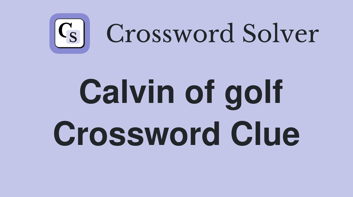 Calvin of golf Crossword Clue