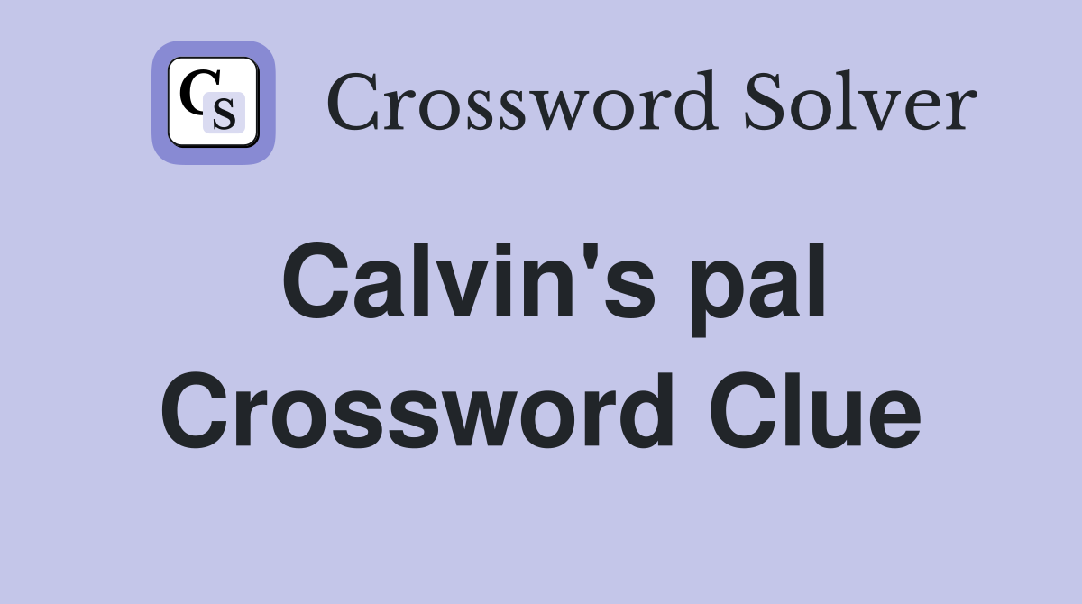 Calvin's pal Crossword Clue