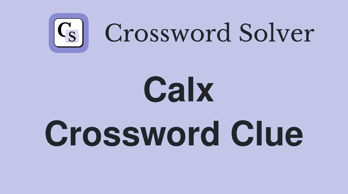 Calx Crossword Clue