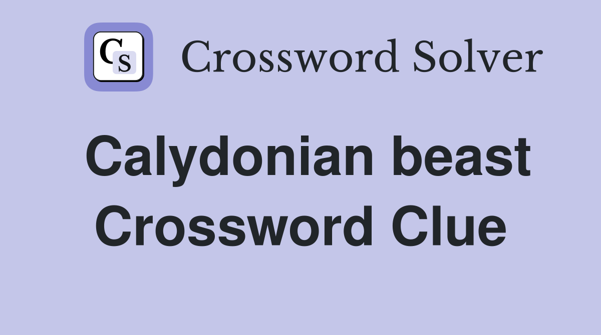 Calydonian beast Crossword Clue