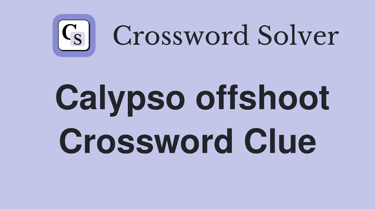 Calypso offshoot Crossword Clue