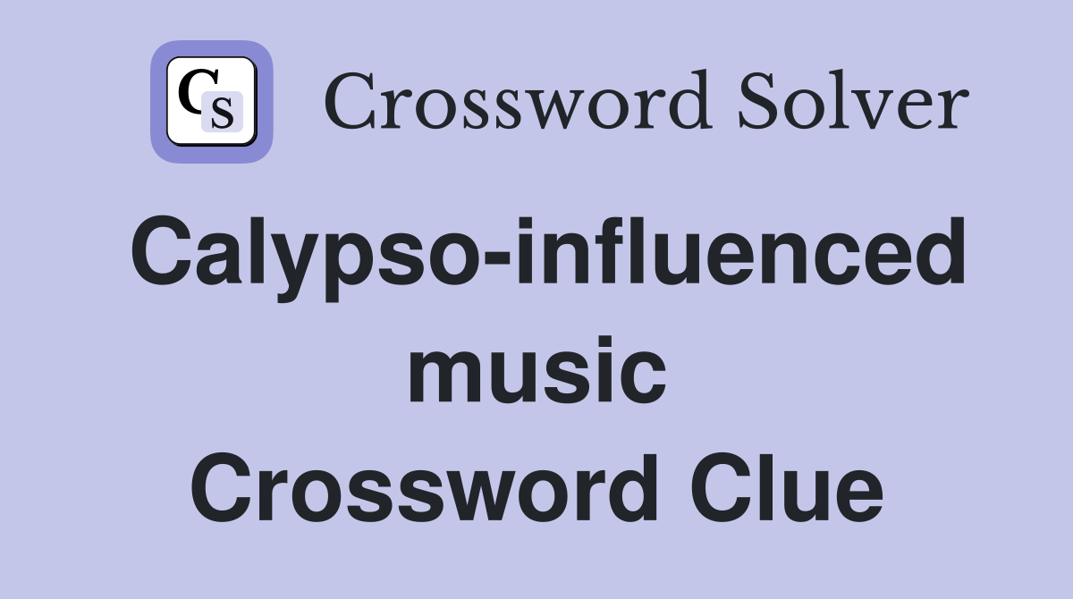 Calypso-influenced music Crossword Clue