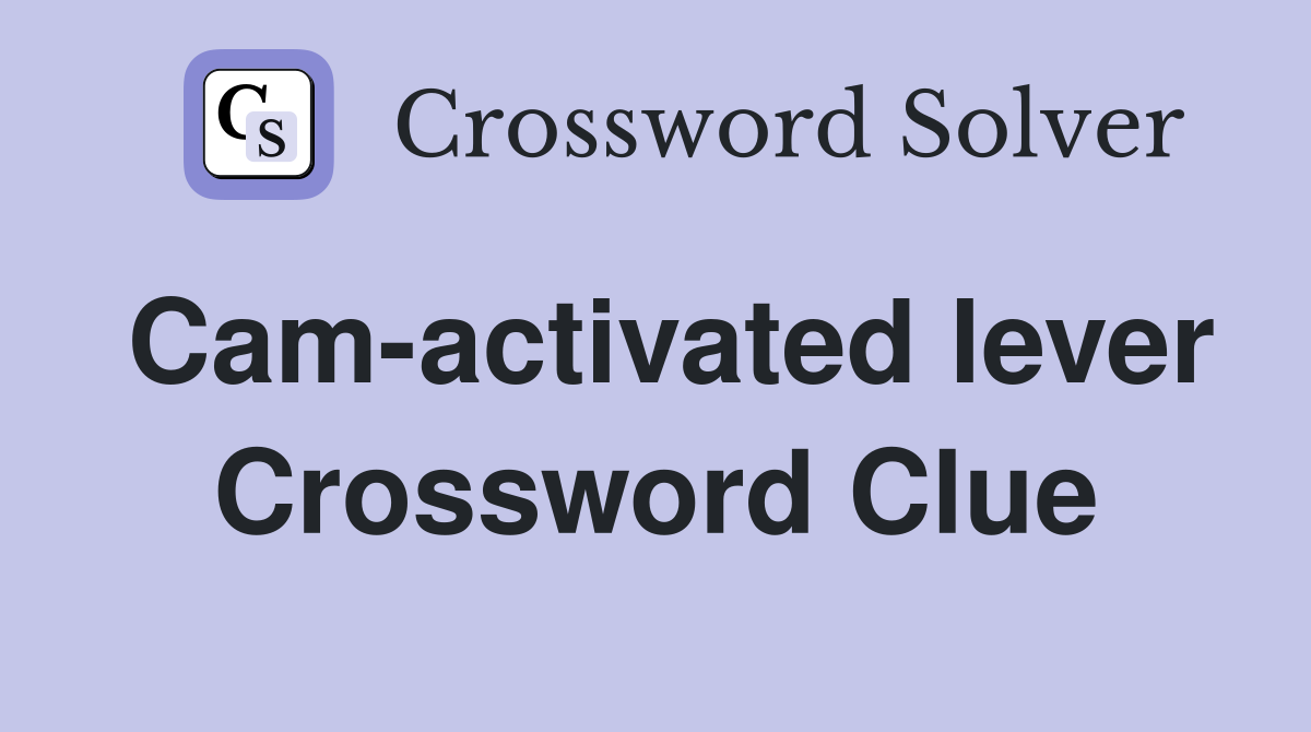 Cam-activated lever Crossword Clue