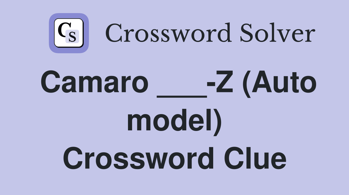 Camaro ___-Z (Auto model) Crossword Clue