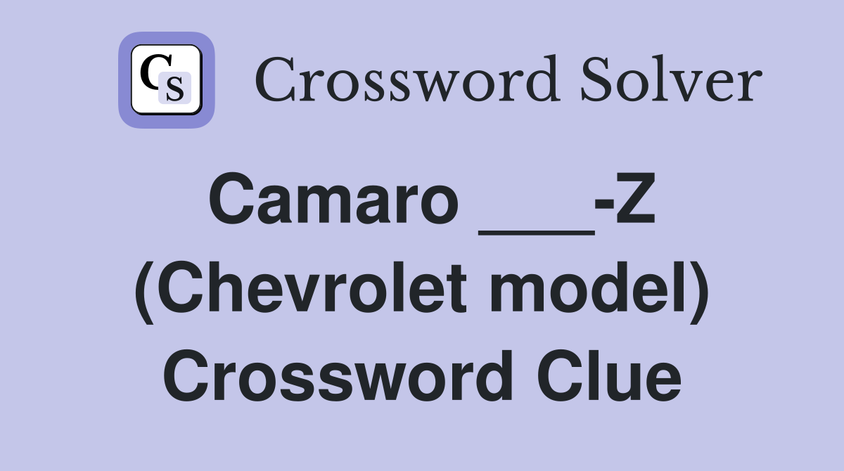 Camaro ___-Z (Chevrolet model) Crossword Clue