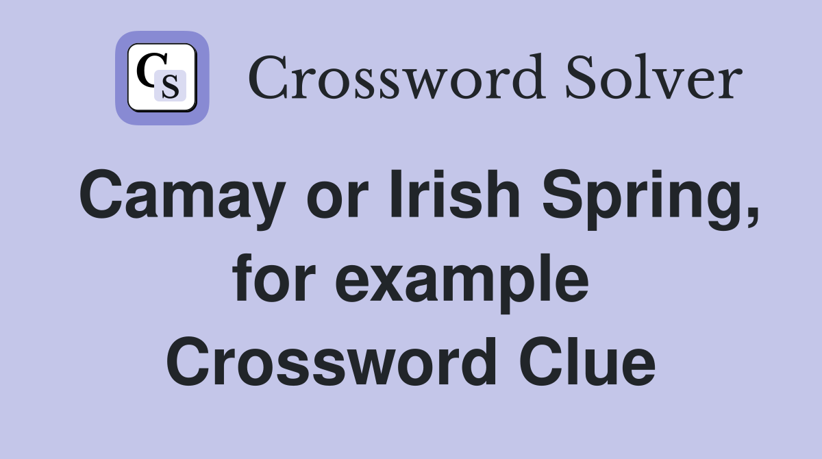 Camay or Irish Spring, for example Crossword Clue