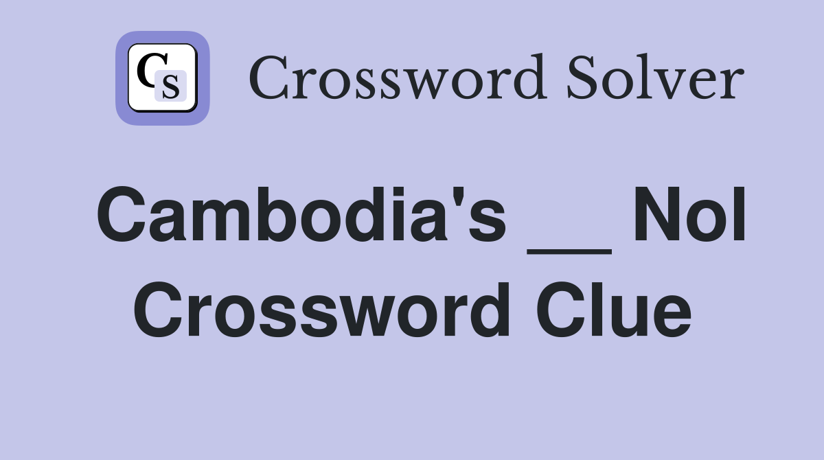 Cambodia's __ Nol Crossword Clue