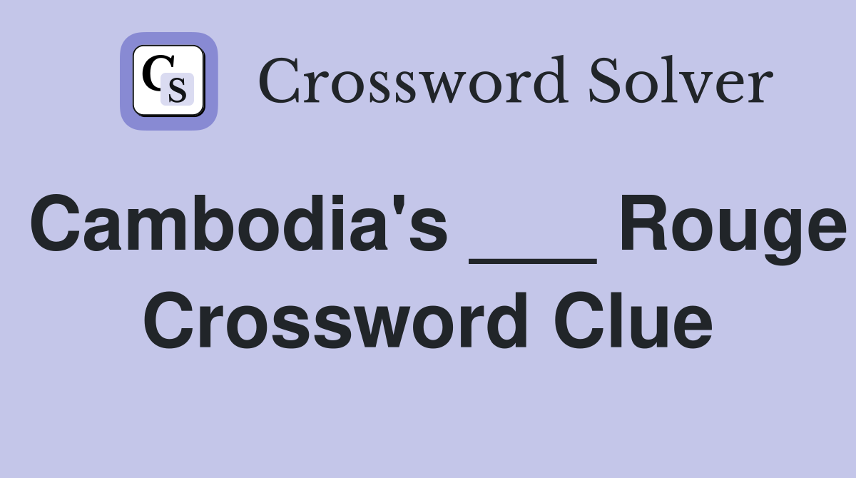 Cambodia's ___ Rouge Crossword Clue