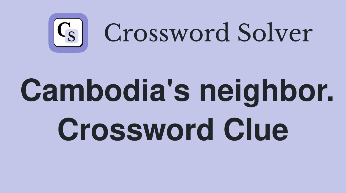 Cambodia's neighbor. Crossword Clue